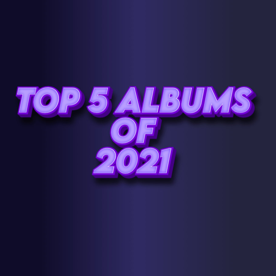 Top 5 Albums of 2021